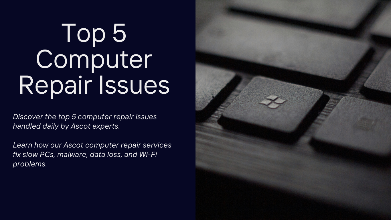 Top 5 Computer Repair Issues in Ascot, Berkshire